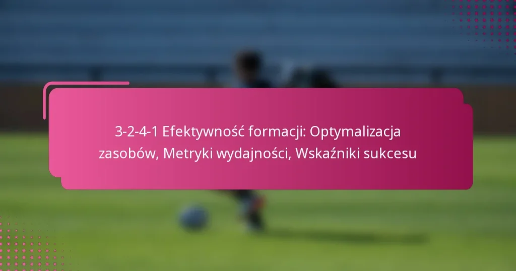 3-2-4-1 Efektywność formacji: Optymalizacja zasobów, Metryki wydajności, Wskaźniki sukcesu