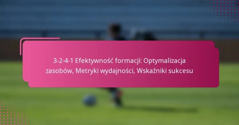 3-2-4-1 Efektywność formacji: Optymalizacja zasobów, Metryki wydajności, Wskaźniki sukcesu