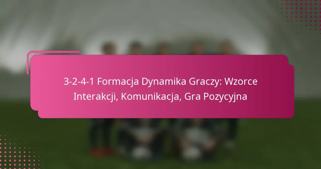 3-2-4-1 Formacja Dynamika Graczy: Wzorce Interakcji, Komunikacja, Gra Pozycyjna