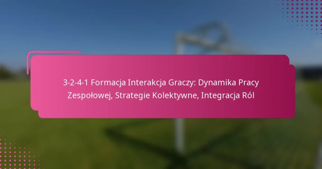 3-2-4-1 Formacja Interakcja Graczy: Dynamika Pracy Zespołowej, Strategie Kolektywne, Integracja Ról