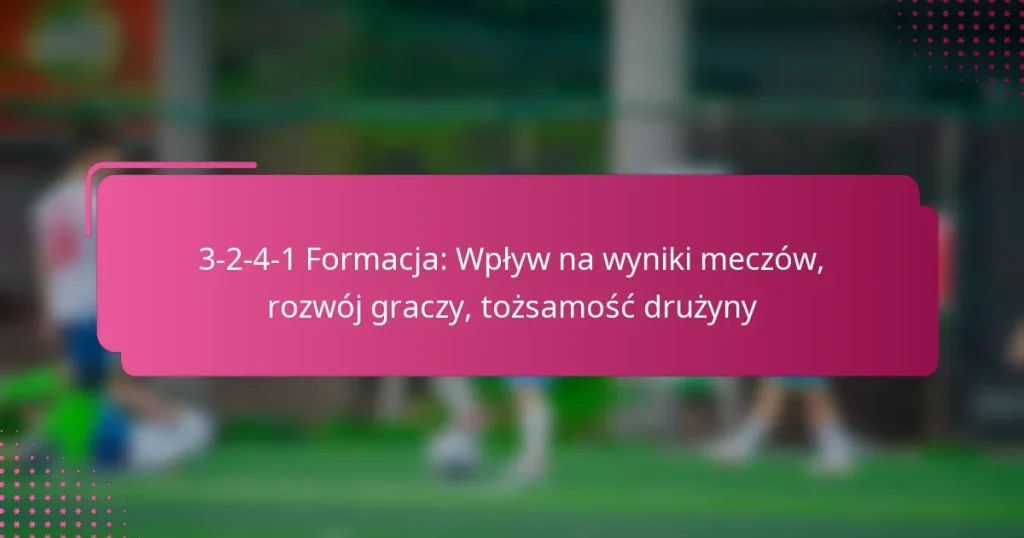 3-2-4-1 Formacja: Wpływ na wyniki meczów, rozwój graczy, tożsamość drużyny