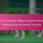 3-2-4-1 Formacja: Wpływ na wyniki meczów, rozwój graczy, tożsamość drużyny