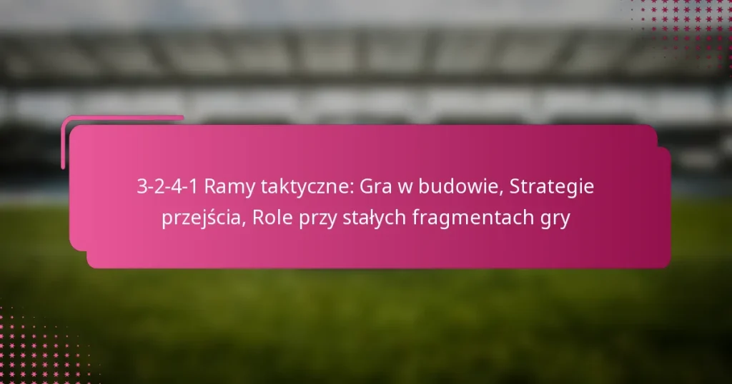 3-2-4-1 Ramy taktyczne: Gra w budowie, Strategie przejścia, Role przy stałych fragmentach gry