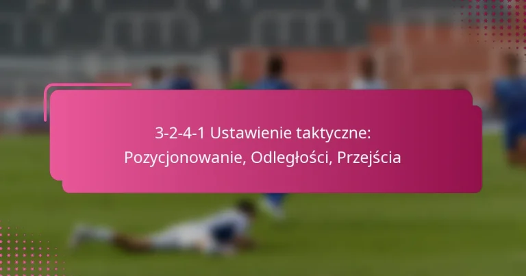 3-2-4-1 Ustawienie taktyczne: Pozycjonowanie, Odległości, Przejścia