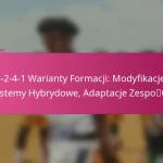 3-2-4-1 Warianty Formacji: Modyfikacje, Systemy Hybrydowe, Adaptacje Zespołu