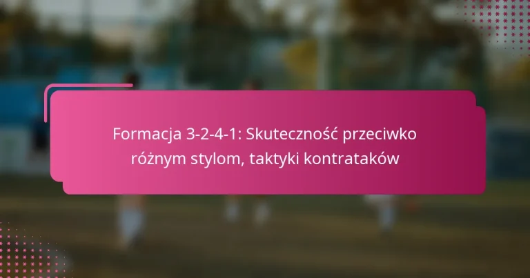 Formacja 3-2-4-1: Skuteczność przeciwko różnym stylom, taktyki kontrataków