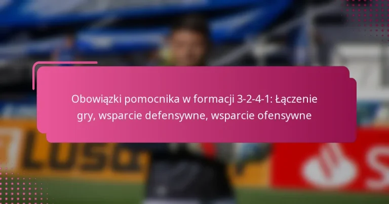Obowiązki pomocnika w formacji 3-2-4-1: Łączenie gry, wsparcie defensywne, wsparcie ofensywne