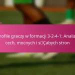 Profile graczy w formacji 3-2-4-1: Analiza cech, mocnych i słabych stron