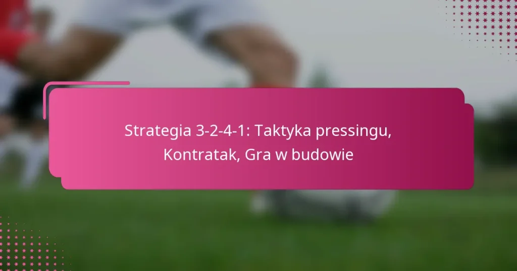 Strategia 3-2-4-1: Taktyka pressingu, Kontratak, Gra w budowie