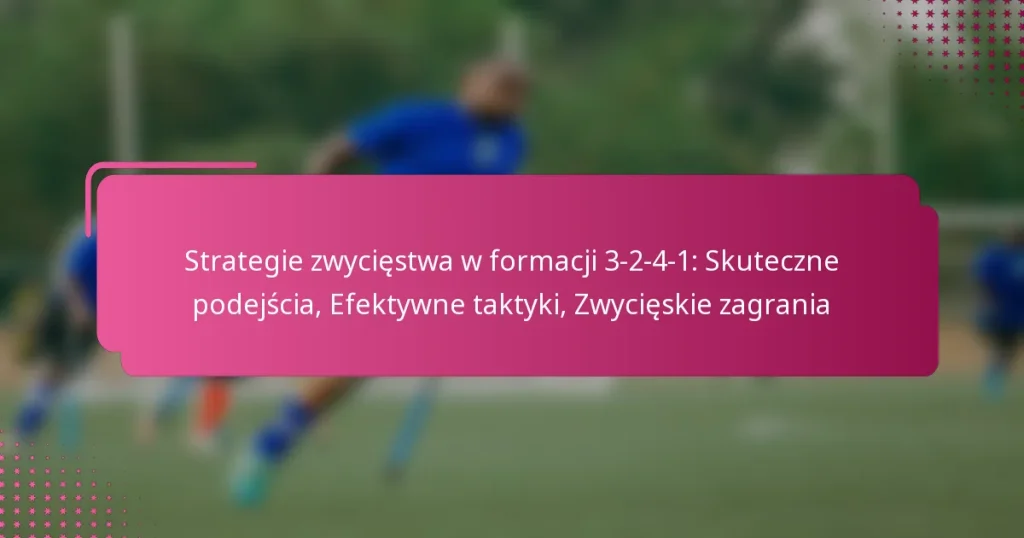 Strategie zwycięstwa w formacji 3-2-4-1: Skuteczne podejścia, Efektywne taktyki, Zwycięskie zagrania